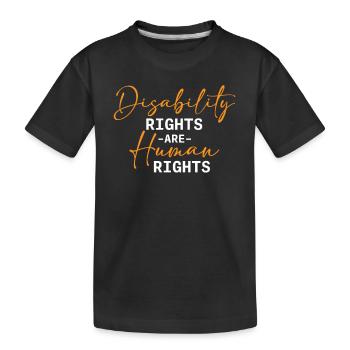 Disability Rights Are Human Rights - - Kids' Premium Organic T-Shirt - black - Front