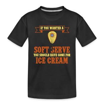 Wenn Du Einen Soft Serve Wolltest, Hättest Du Eis - Kinder Premium Bio T-Shirt - Schwarz - Vorne