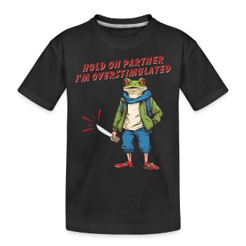 Hold On Partner I'm Overstimulated - Kinder Premium Bio T-Shirt - Schwarz - Vorne