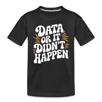 Daten Oder Es Ist Nicht Passiert Datenanalyst Data - Kinder Premium Bio T-Shirt - Schwarz - Vorne