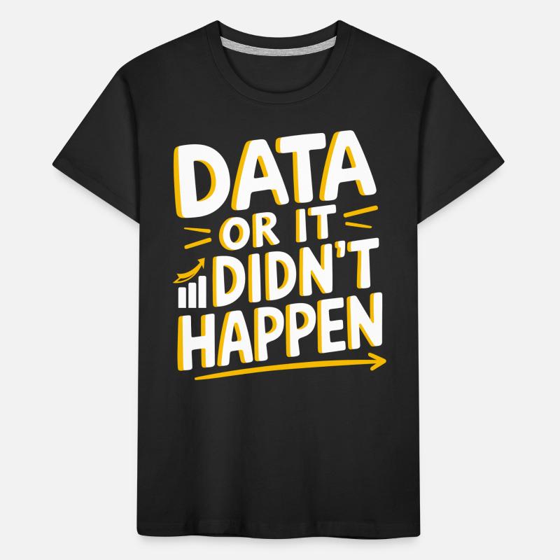 Data Or It Didn't Happen Data Analyst Data Kinder Premium Bio T-Shirt