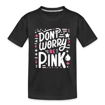 Ne vous inquiétez pas, soyez rose ! - T-shirt bio Premium Enfant - noir - Devant