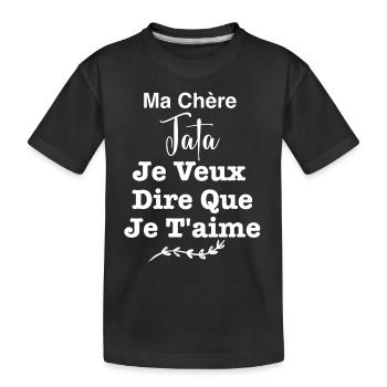 Ma Chère Tata Je veux dire que je t aime - T-shirt bio Premium Enfant - noir - Devant