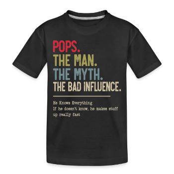 Pops The Man The Myth The Bad Influence - Kids' Premium Organic T-Shirt - black - Front