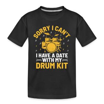 Sorry I Can't I Have A Date With My Drum Kit Drumm - Kinder Premium Bio T-Shirt - Schwarz - Vorne