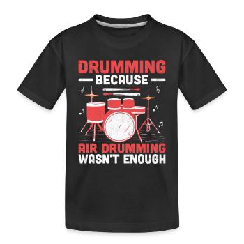 Tambouriner parce que le tambour aérien ne suffisait pas Tambour D - T-shirt bio Premium Enfant - noir - Devant