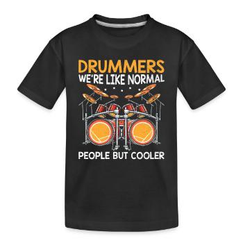 Drummer, wir sind wie normale Leute, nur coolere Drums - Kinder Premium Bio T-Shirt - Schwarz - Vorne