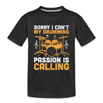 Tut mir leid, dass ich nicht kann Meine Leidenschaft für das Schlagzeugspielen ist der Ruf der Trommel - Kinder Premium Bio T-Shirt - Schwarz - Vorne