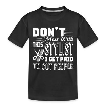 Hair Stylist Do not Mess With Hair Stylist - Kids' Premium Organic T-Shirt - black - Front