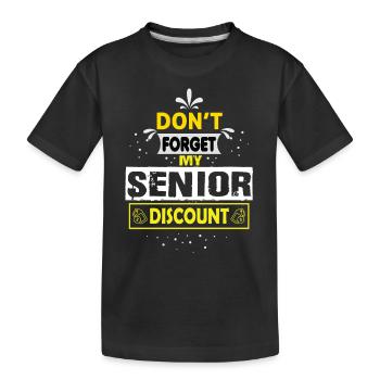Senior Don't Forget My Discount - Gifts Senior - Kids' Premium Organic T-Shirt - black - Front
