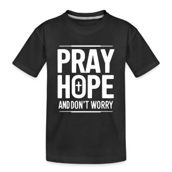 Bete, hoffe und mach dir keine Sorgen - Kinder Premium Bio T-Shirt - Schwarz - Vorne