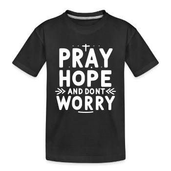 Bete, hoffe und mach dir keine Sorgen - Kinder Premium Bio T-Shirt - Schwarz - Vorne