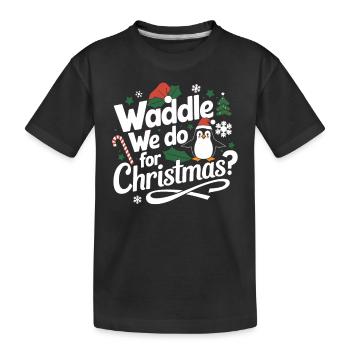 Waddle We Do For Christmas? Penguin Christmas - Kids' Premium Organic T-Shirt - black - Front