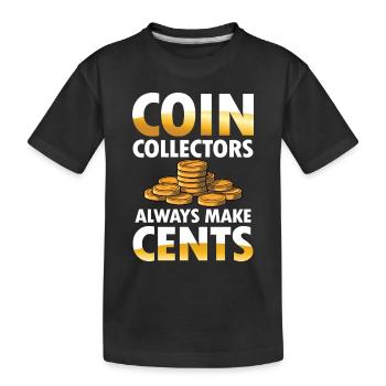 Coin Collectors Always Make Cents für einen - Kinder Premium Bio T-Shirt - Schwarz - Vorne