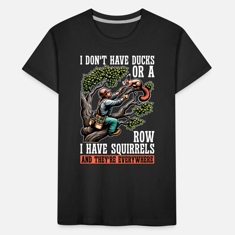 Logging I Don't Have Ducks Or A Row Tree Climber Kids' Premium Organic T-Shirt