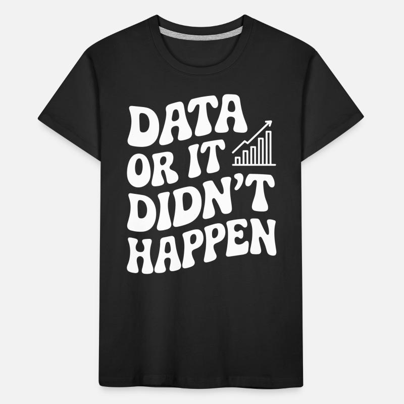 Daten Oder Es Ist Nicht Passiert Datenanalyst Kinder Premium Bio T-Shirt