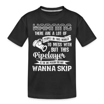 Pipelayer Don't Mess With Pipelayer - Kids' Premium Organic T-Shirt - black - Front