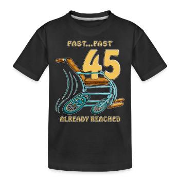 BIRTHDAY FAST...FAST 45 ALREADY REACHED - Kinder Premium Bio T-Shirt - Schwarz - Vorne