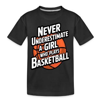 Never Underestimate a Girl Who Plays Basketball - Kids' Premium Organic T-Shirt - black - Front