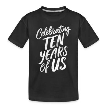 Feiere Zehn Jahre Von Uns 10. Hochzeitstag - Kinder Premium Bio T-Shirt - Schwarz - Vorne