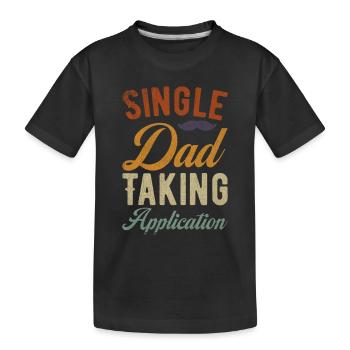 Single Dad funny saying - Kinder Premium Bio T-Shirt - Schwarz - Vorne
