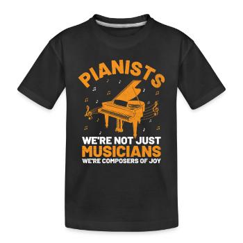 Pianistes, nous ne sommes pas seulement des musiciens, nous sommes des compositeurs - T-shirt bio Premium Enfant - noir - Devant