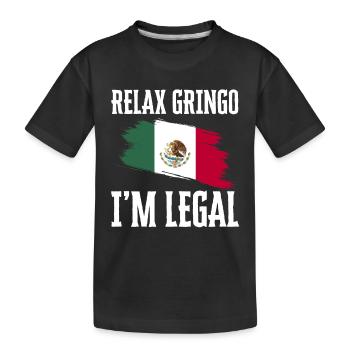 Relax Gringo I'm Legal Funny Immigration - Kids' Premium Organic T-Shirt - black - Front