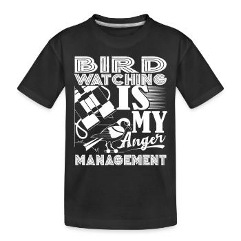 Birdwatching Is My Anger Management - Kids' Premium Organic T-Shirt - black - Front