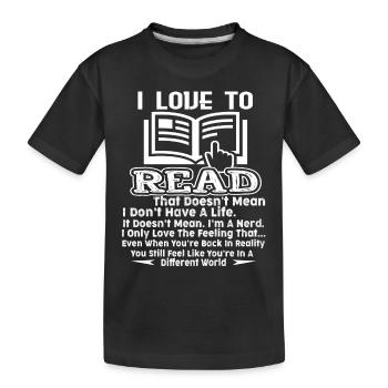 I Love To Read Books - Kids' Premium Organic T-Shirt - black - Front
