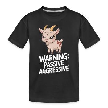 Warning: Passive Aggressive Goat Humor - Kids' Premium Organic T-Shirt - black - Front
