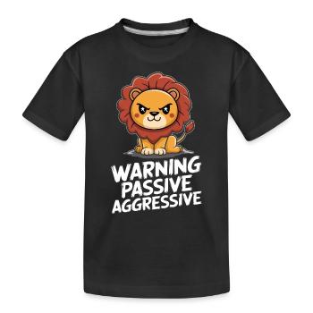 Vorsicht: Passiv Aggressiver Löwe Illustration - Kinder Premium Bio T-Shirt - Schwarz - Vorne