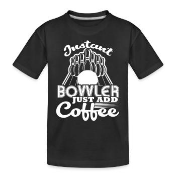 Bowling Instant Bowler Just Add Coffee - Kids' Premium Organic T-Shirt - black - Front
