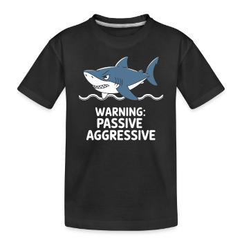 Caution: Passive Aggressive Shark - Kids' Premium Organic T-Shirt - black - Front
