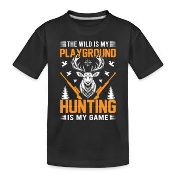 Die Wildnis ist mein Spielplatz; Die Jagd ist mein Spiel. - Kinder Premium Bio T-Shirt - Schwarz - Vorne