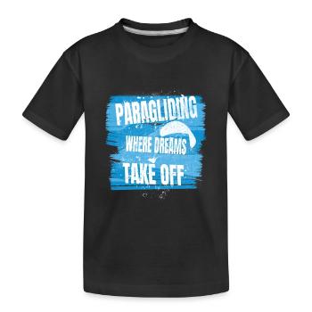 Paragliding – Where Dreams Take Off - Kids' Premium Organic T-Shirt - black - Front