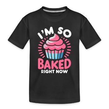 Ich bin gerade so gebacken Gebäck Brot Backen Kuchen Ba - Kinder Premium Bio T-Shirt - Schwarz - Vorne