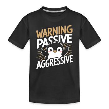 Avertissement, Passif, Agressif, Pingouin, Humour - T-shirt bio Premium Enfant - noir - Devant