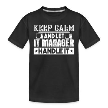 IT Manager Let IT Manager Handle It - Kids' Premium Organic T-Shirt - black - Front