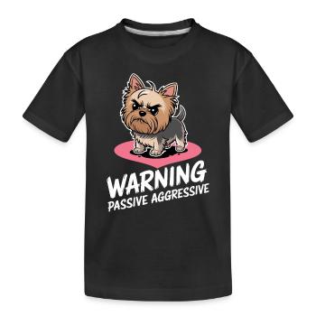 Warnung Passiv Aggressiv Yorkie Cartoon - Kinder Premium Bio T-Shirt - Schwarz - Vorne