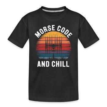 Morse Code And Chill Amateuer Radio Operer Ham - Kids' Premium Organic T-Shirt - black - Front