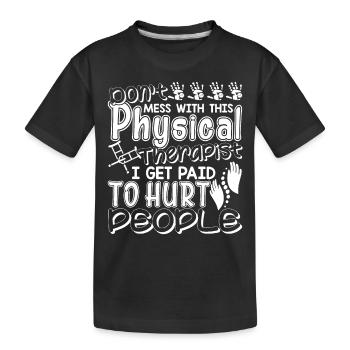 Don't Mess With This Physical Therapist - Kids' Premium Organic T-Shirt - black - Front