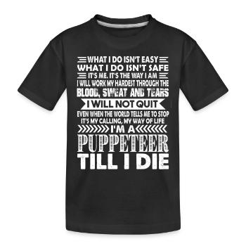 Puppeteer I am A Puppeteer Till I Die - Kids' Premium Organic T-Shirt - black - Front