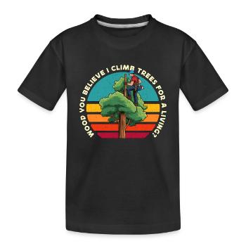 Arborist Wood You Believe I Climb Trees Woodcutter - Kids' Premium Organic T-Shirt - black - Front