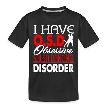 I Have Obsessive Salsa Dancing Disorder - Kids' Premium Organic T-Shirt - black - Front