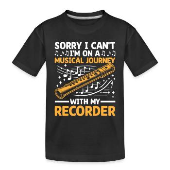 Sorry I Can't I'm On A Musical Journey With My Rec - Kinder Premium Bio T-Shirt - Schwarz - Vorne