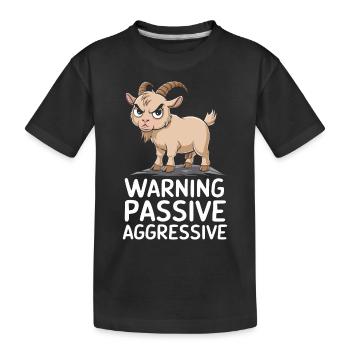 Vorsicht Passiv-Aggressiv Ziege Warnung Humor - Kinder Premium Bio T-Shirt - Schwarz - Vorne