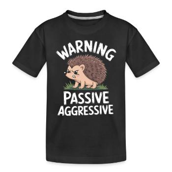 Caution Passive Aggressive Hedgehog Humor - Kids' Premium Organic T-Shirt - black - Front