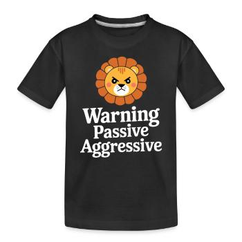 Warning Passive Aggressive Löwe - Kinder Premium Bio T-Shirt - Schwarz - Vorne