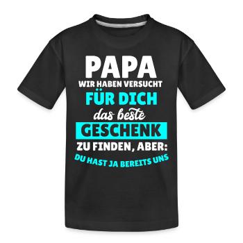 Papa Wir Haben Versucht FurDich Das Beste Geschenk - Kinder Premium Bio T-Shirt - Schwarz - Vorne