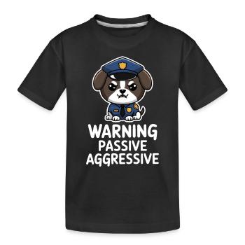 Warning Passive Aggressive Hundemotiv - Kinder Premium Bio T-Shirt - Schwarz - Vorne